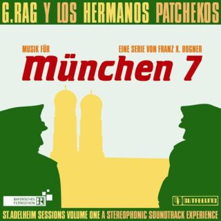 G.Rag y los Hermanos Patchekos - Musik für München 7 Vol.1 1
