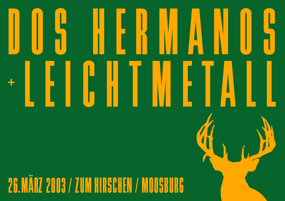 Dos Hermanos, Leichtmetall, Zum Hirschen, 2003 1