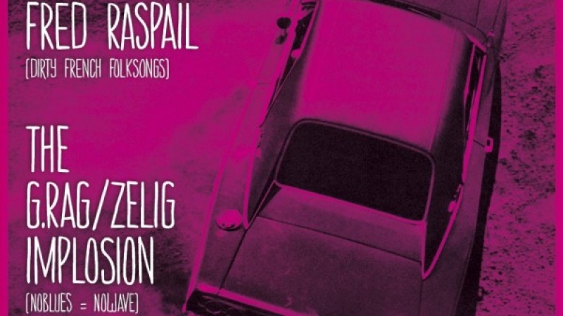 On Tour: Fred Raspail & the g.rag/zelig implosion