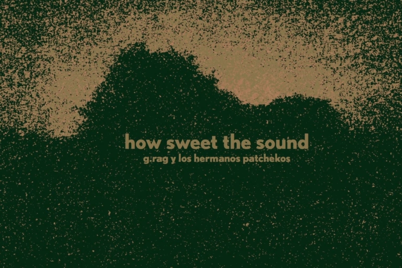 In the Media G.Rag y los Hermanos Patchekos - How sweet the sound