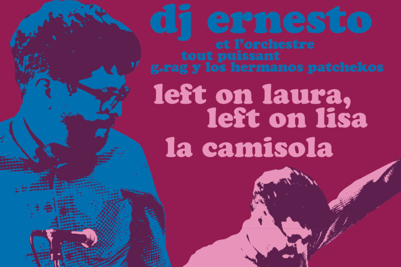 dj ernesto et l’orchestre tout puissant G.Rag y los Hermanos Patchekos - Left on Laura, left on Lisa / La Camisola